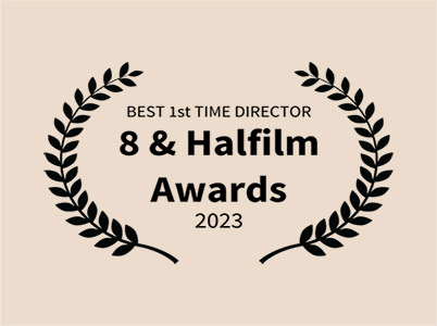 8 & Halfilms Awards - Best 1st Time Director, Best Producer & Best Cast